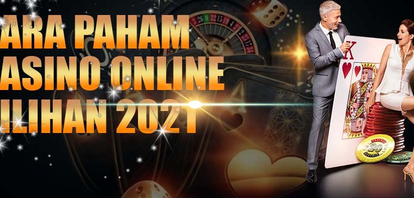 Cara Paham Casino Online Pilihan 2021