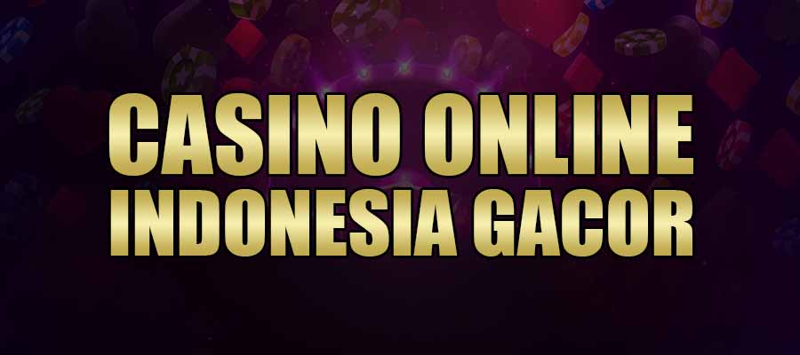 Casino Online Indonesia Gacor