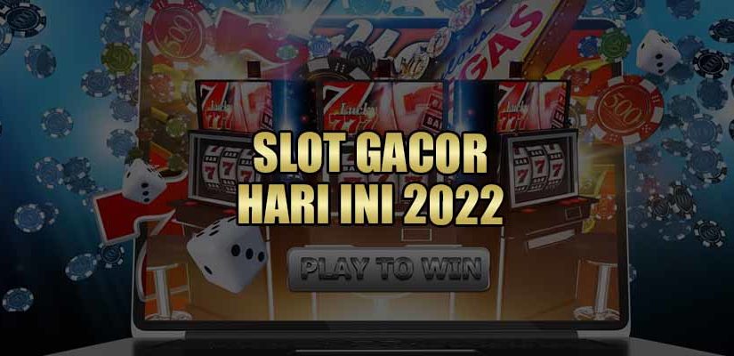 SLOT GACOR HARI INI 2022